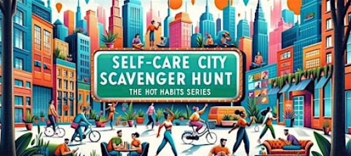 Self-Care City Scavenger Hunt – Based on Hot Habits Series: Montgomery Area