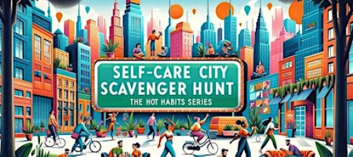 Self-Care City Scavenger Hunt: Based on Hot Habits Series -Laguna Woods