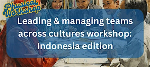 Leading & managing teams across cultures: Indonesia edition