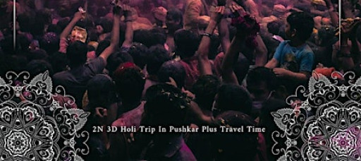 Best Pushkar Holi Party Trip Package From Vadodara 2026 By Travellokhs