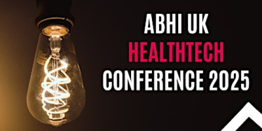ABHI UK HealthTech Conference 2025