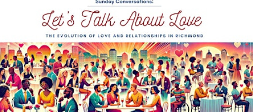 Sunday Conversations:  Let's Talk About Love, Richmond