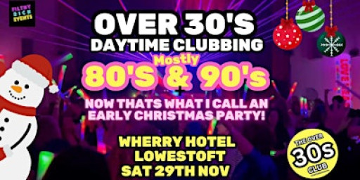 The Over 30's Club -  80s & 90s Christmas Party - Lowestoft - Wherry Hotel