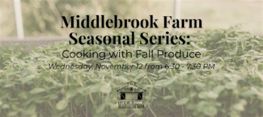 Middlebrook Farm Seasonal Series: Cooking with Fall Produce