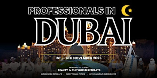 Professionals in Dubai 2025– 5 DAY Global Networking & Social Retreat