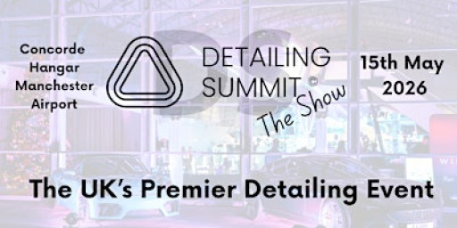 Detailing Summit "THE SHOW" 15th May 2026 The Ultimate Detailing Show