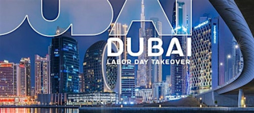 2026 DUBAI LABOR DAY TAKEOVER & MORE