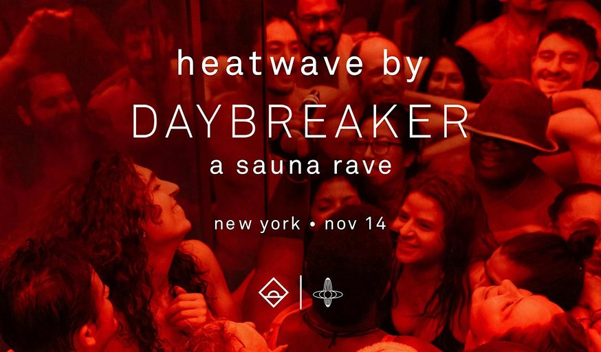 DAYBREAKER NYC // HEATWAVE // NOV 14