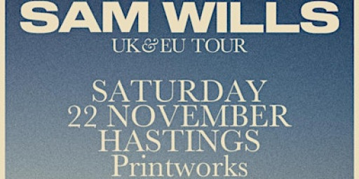 Sam Wills Live at the Printworks Hastings