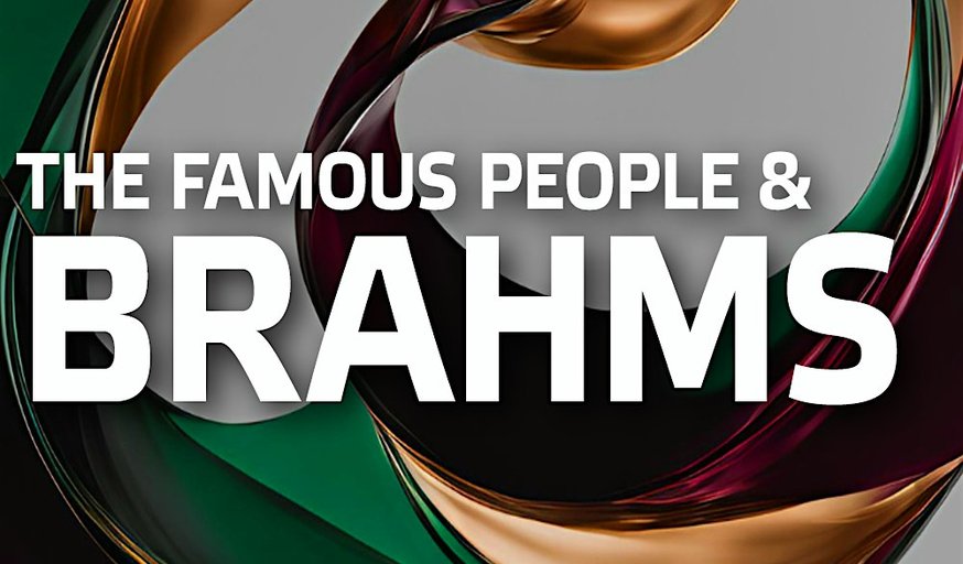 The Famous People & Brahms
