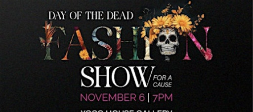 DAY OF THE DEAD FASHION SHOW