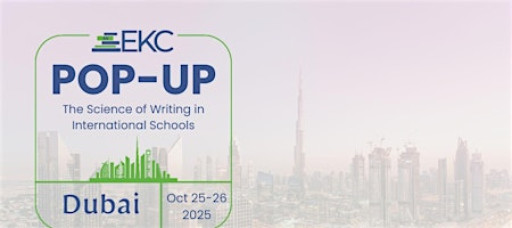 The Science of Writing in International Schools: EKC Weekend Pop-Up - Dubai