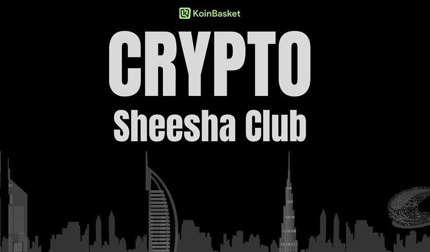Crypto Sheesha Club; by KoinBasket Dubai's Bitcoin Community Event