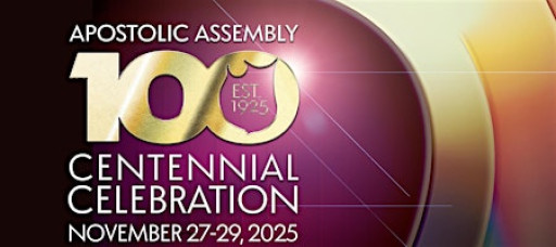 2025 Apostolic Assembly Centennial Celebration