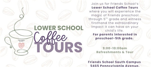 Friends LOWER SCHOOL Coffee Tours (Preschool-5th Grade)