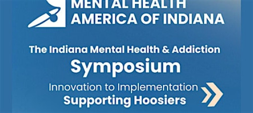 The Indiana Mental Health and Addiction Symposium