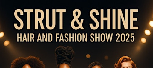 Strut And Shine Hair/Fashion Show 2025