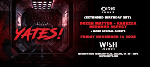 Iris Presents: YATES! bday @ Wish| Fri Nov 14th FREE w/RSVP (LimitedSupply)