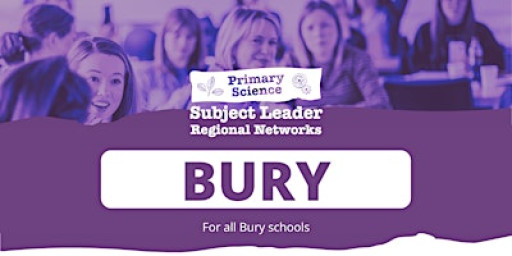 Bury FA1Primary Science Subject Leader Regional Network: 2025-2026 Meetings