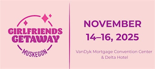 Girlfriends Getaway Weekend 2025