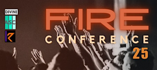 FIRE CONFERENCE “The Heavens Are Roaring”
