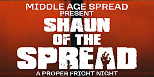Shaun of the Spread - A Proper Fright Night