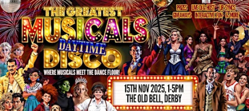 The Greatest MUSICALS Daytime Disco - Derby