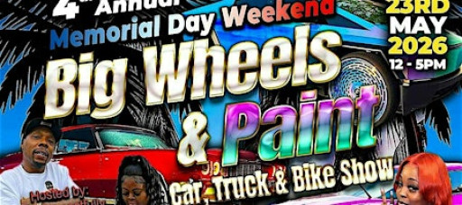 4TH ANNUAL MEMORIAL DAY WEEKEND BIG WHEELS & PAINT CAR SHOW