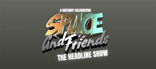 Space And Friends: The Headline Show