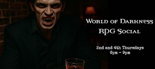 World of Darkness RPG Social (2nd Thursdays)