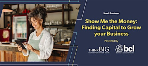 Show Me the Money: Finding Capital to Grow your Business