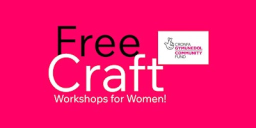 Cardiff Women’s Free Crafting Workshop
