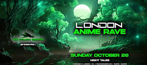 WeTouchGrass presents: LONDON Anime Rave