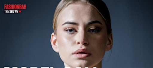 Model Call #1 -  FashionBar The Shows: April 2026