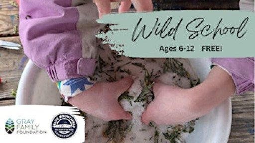 Wild School (ages 6-12) Free!