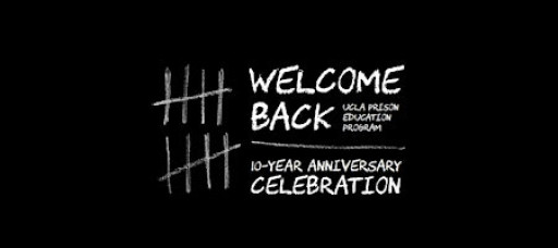 UCLA Prison Education Program's 10-Year Anniversary Celebration