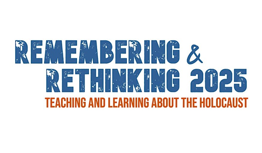 Remembering & Rethinking 2025: Teaching and Learning About the Holocaust