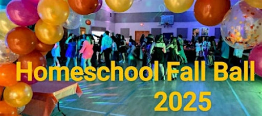 2025 HOMESCHOOL FALL BALL DANCE WITH EXTENDED HOURS