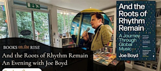 And the Roots of Rhythm Remain - An Evening with Joe Boyd