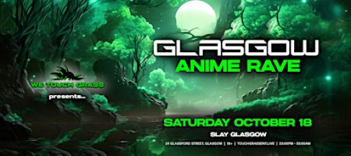 #WeTouchGrass presents: GLASGOW Anime Rave