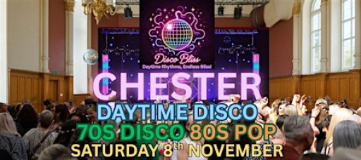 Disco Bliss - Day Party - Chester - Saturday 8th November