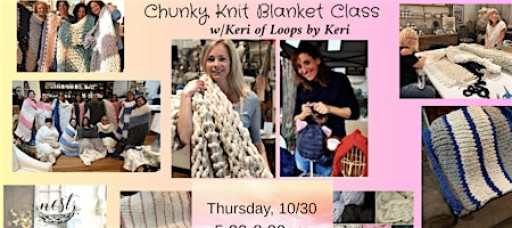 Chunky Knit Blanket Workshop w/Keri from Loops by Keri