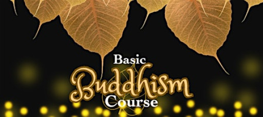 [4-sessions] Basic Buddhism Course (Dharma and Cultivation) Module Three