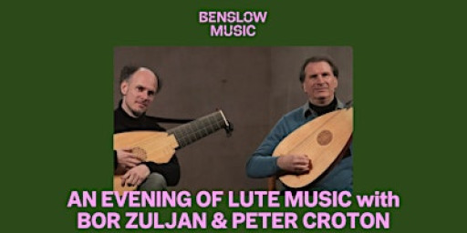 An Evening of Lute Music: Bor Zuljan and Peter Croton