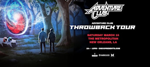 ADVENTURE CLUB - Throwback Tour - Live at the Metropolitan NOLA