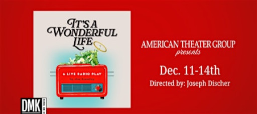 "It's a Wonderful Life" - An American Theater Group Production