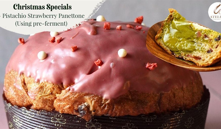 Christmas Specials - Pistachio & Strawberry Panettone (Using pre-ferment)