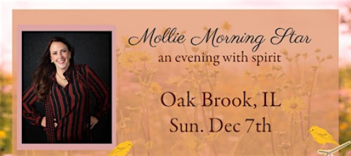 Oak Brook, IL - Messages From Spirit - Psychic Medium Mollie Morning Star