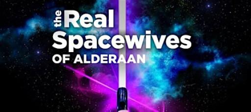 The Real Spacewives of Alderaan: The Play: The Staged Reading