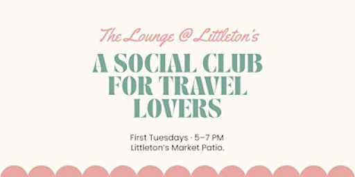 The Lounge at Littleton's: A Social Club for Travel Lovers